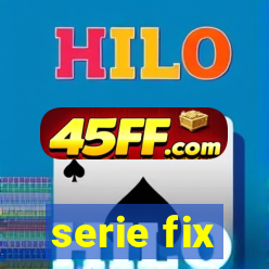 serie fix